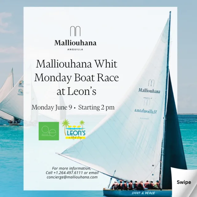 Sail into Summer with us !

Catch all the Whit Monday action at Leon's at Meads Bay on Monday June 9! 

Enjoy the Malliouhana Whit Monday Boat Race at Leon's starting at 2pm.
 
While the boats are out at sea, savor food and cocktail specials with a live DJ, all beachside.

Supported by: @alloydent

For more information, call 1.264.497.6111 or email concierge@malliouhana.com